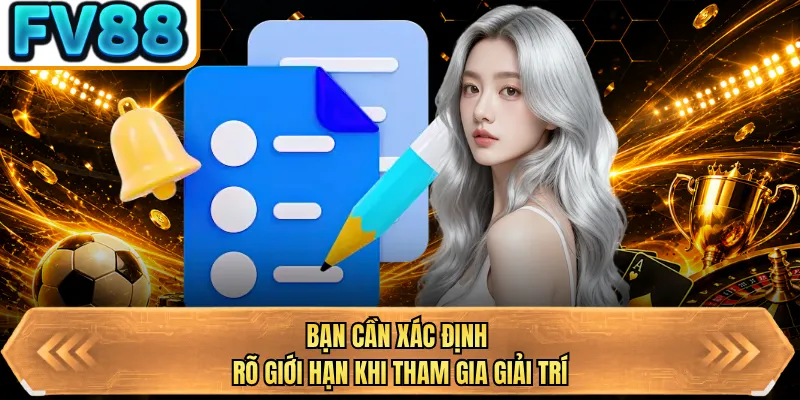 ban can xac dinh ro gioi han khi tham gia giai tri ban can xac dinh ro gioi han khi tham gia giai tri