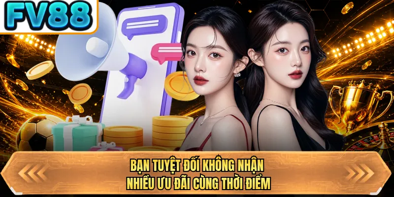 ban tuyet doi khong nhan nhieu uu dai cung thoi diem ban tuyet doi khong nhan nhieu uu dai cung thoi diem