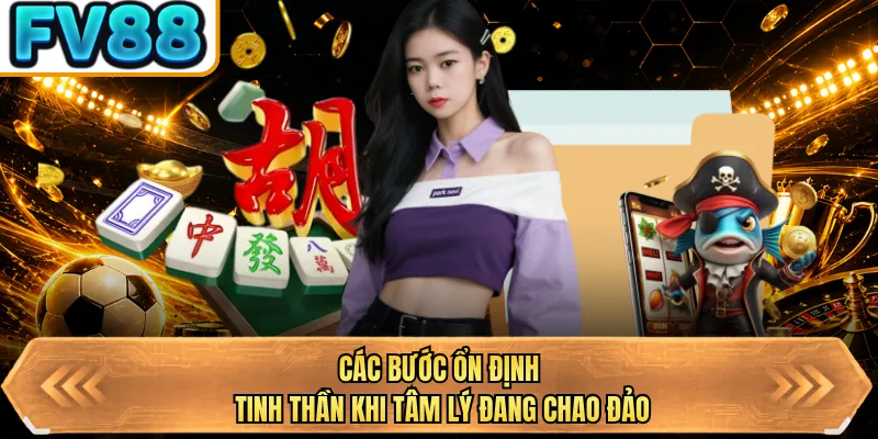 cac buoc on dinh tinh than khi tam ly dang chao dao