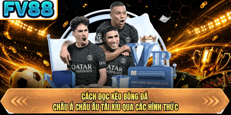cach doc keo bong da chau a chau au tai xiu qua cac hinh thuc
