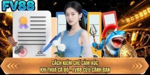 cach kiem che cam xuc khi thua ca do bj88 cuu canh ban