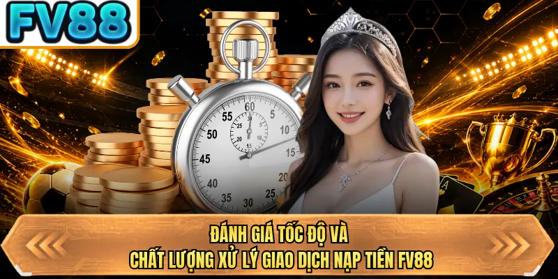 danh gia toc do va chat luong xu ly giao dich nap tien bj88