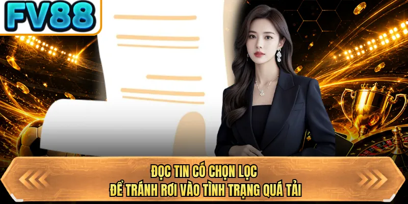 doc tin co chon loc de tranh roi vao tinh trang qua tai