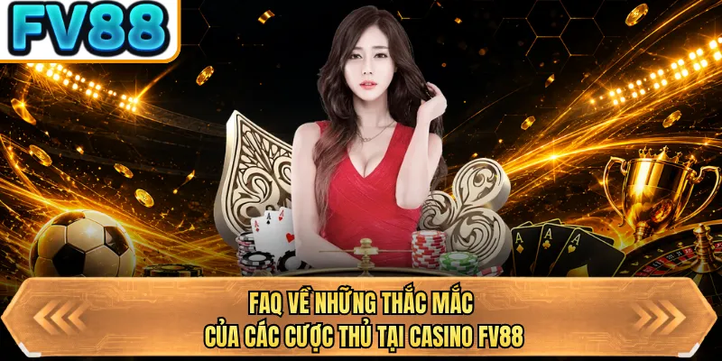 faq ve nhung thac mac cua cac cuoc thu tai casino bj88