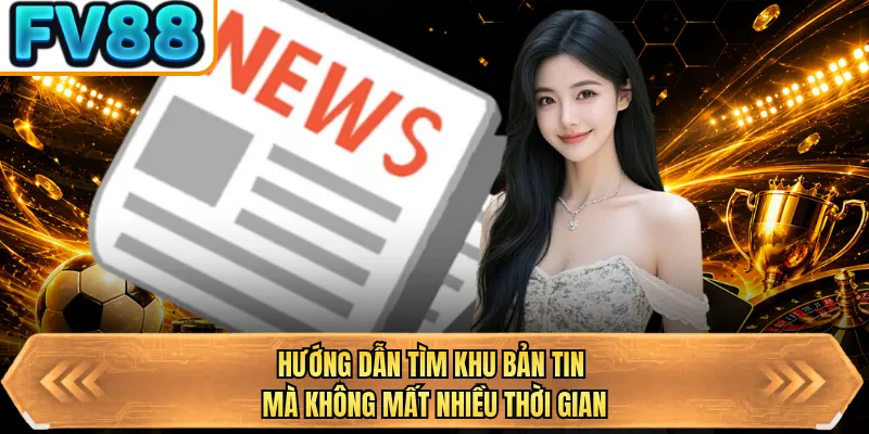 huong dan tim khu ban tin ma khong mat nhieu thoi gian