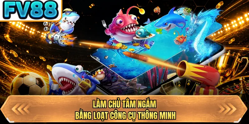lam chu tam ngam bang loat cong cu thong minh
