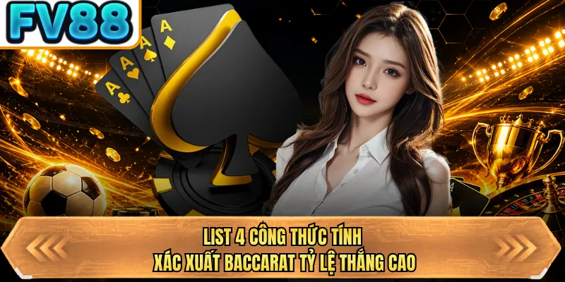 list 4 cong thuc tinh xac xuat baccarat ty le thang cao
