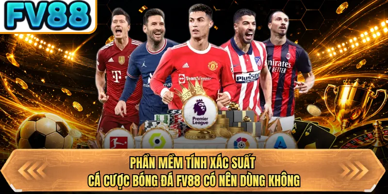 phan mem tinh xac suat ca cuoc bong da bj88 co nen dung khong