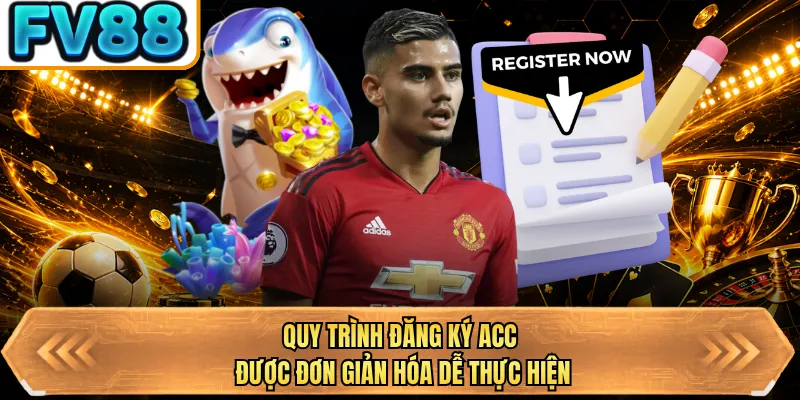 quy trinh dang ky acc duoc don gian hoa de thuc hien quy trinh dang ky acc duoc don gian hoa de thuc hien