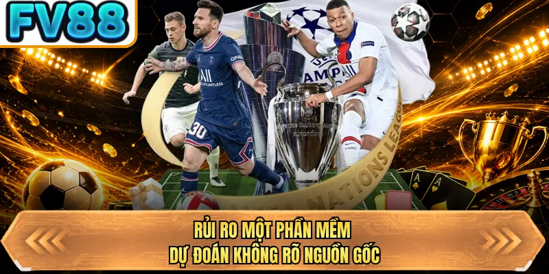 rui ro mot phan mem du doan khong ro nguon goc rui ro mot phan mem du doan khong ro nguon goc