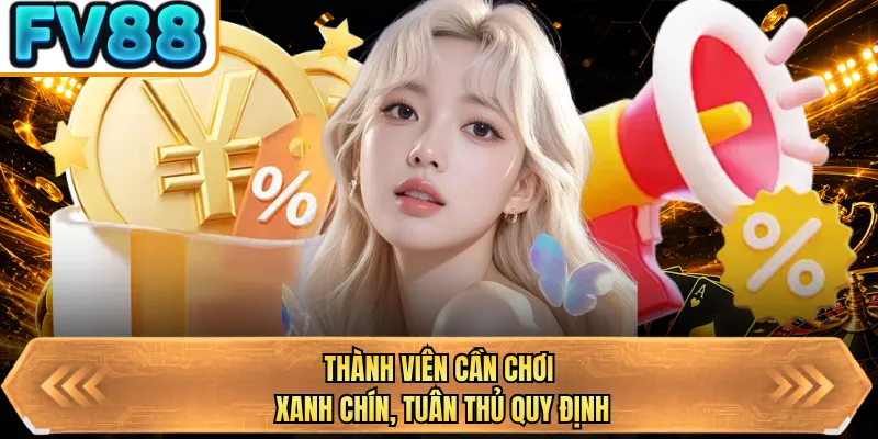 thanh vien can choi xanh chin tuan thu quy dinh thanh vien can choi xanh chin tuan thu quy dinh